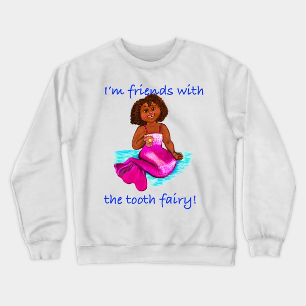 Little Magical rainbow mermaid - I’m friends with the tooth fairy - brown eyes, Afro hair in two puffs and caramel brown skin - light background Crewneck Sweatshirt by Artonmytee